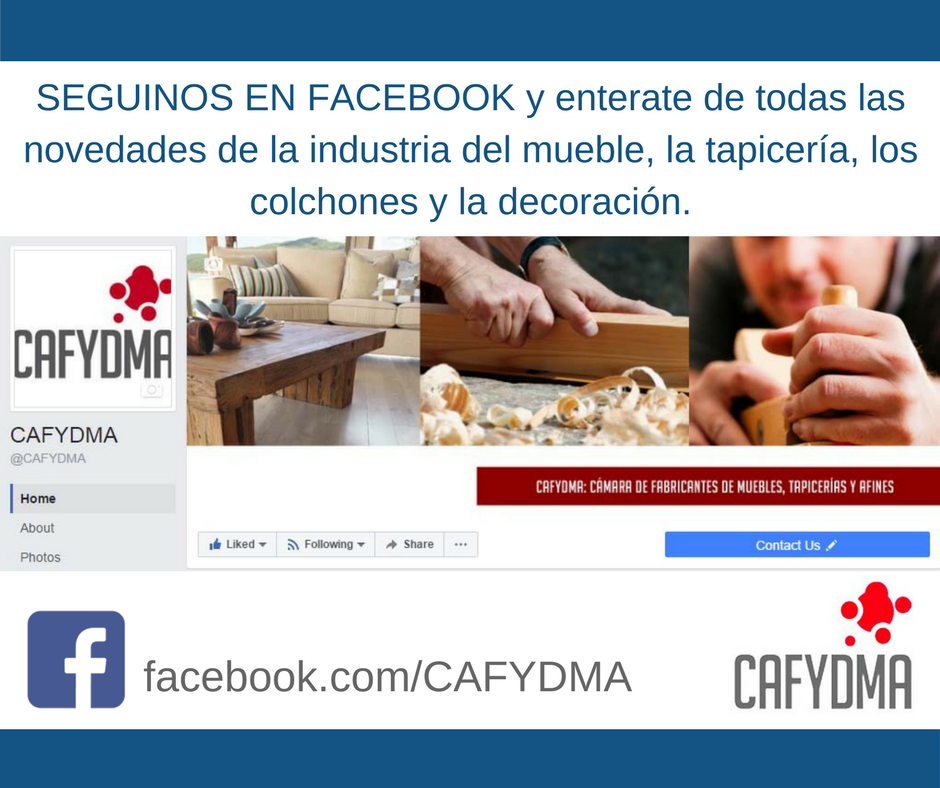 CAFYDMA, SEGUINOS EN FACEBOOK y enterate de todas las novedades de la industria del mueble, la tapicería, los colchones y la decoración.